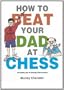 How to Beat Your Dad at Chess (Gambit Chess)
