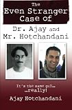 The Even Stranger Case of Dr. Ajay & Mr. Hotchandani