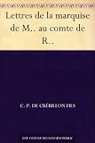 Lettres de la marquise de M.. au comte de R..