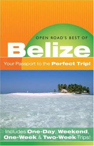 City Travel Guides Discounted  Books : Open Road's Best of Belize: Your Passport to the Perfect Trip! (Open Road's Best of Belize)