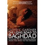 the long road to baghdad a history of us foreign policy from the 1970s to the present