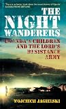 The Night Wanderers: Uganda's children and the Lord's Resistance Army