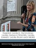 Famous Laura's, Including Laura Ingalls Wilder, Laura Linney, Laura Bush and More