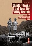 G�nter Grass auf Tour f�r Willy Brandt: Die legend�re Wahlkampfreise 1969