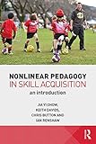 Nonlinear pedagogy in skill acquisition : an introduction