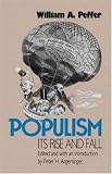 Populism, Its Rise and Fall William A. Peffer