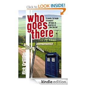 Who Goes There: Travels Through Strangest Britain in Search of the Doctor