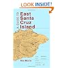 A Guide to East Santa Cruz Island: Road, Trails, Routes, Scrambles, Landslides