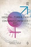 Growth and turbulence in the container/contained : Bion's continuing legacy
