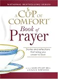 Cup of Comfort Book of Prayer: Stories and reflections that bring you closer to God (A Cup of Comfort)
