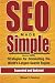 SEO Made Simple (Second Edition): Strategies For Dominating The World's Largest Search Engine