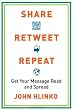 Share, Retweet, Repeat: Get Your Message Read and Spread
