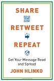 Share, Retweet, Repeat: Get Your Message Read and Spread