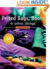 Felted Bags, Boots...