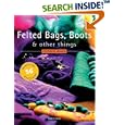 Felted Bags, Boots & Other Things