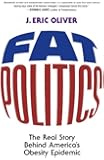Fat Politics: The Real Story behind America's Obesity Epidemic