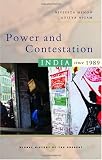 Power and Contestation: India since 1989 (Global History of the Present)