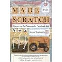 Made from Scratch: Discovering the Pleasures of a Handmade Life