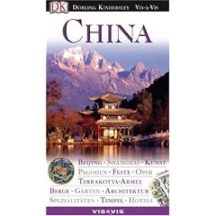 China. VIS a VIS: Beijing. Shanghai. Kunst. Pagoden. Feste. Oper. Terrakotta-Armee. Berge. G�rten. Architektur. Spezialit�ten. Tempel. Hotels