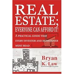Real Estate; Everyone Can Afford It!: A Practical Guide That Every Investor and Homebuyer Must Read