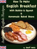 Click to Download Free Kindle Book -> How To Make English Breakfast With Bubble & Squeak & Homemade Baked Beans (Authentic English Recipes)