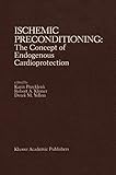 Ischemic preconditioning : the concept of endogenous cardioprotection