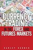 Currency Trading in the Forex and Futures Markets