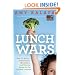 Lunch Wars: How to Start a School Food Revolution and Win the Battle for Our Children?s Health