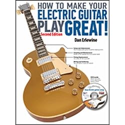 How to Make Your Electric Guitar Play Great-2nd Edition