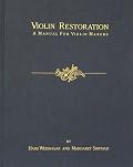 Violin Restoration: A Manual for Violin Makers