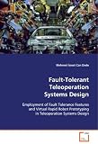 Fault-Tolerant Teleoperation Systems Design: Employment of Fault Tolerance Features and Virtual Rapid Robot Prototyping in Teleoperation Systems Design