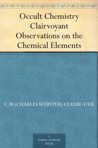 Occult Chemistry Clairvoyant Observations on the Chemical Elements