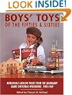 Boys' Toys of the Fifties and Sixties: Memorable Catalog Pages from the Legendary Sears Christmas Wishbooks 1950-1969