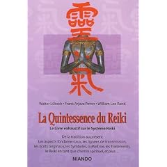 La Quintessence du Reiki - Le Livre exhaustif sur le Syst�me Reiki