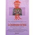 La Quintessence du Reiki - Le Livre exhaustif sur le Syst�me Reiki