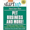Start Your Own Pet Business and More (Pet Sitting - Dog Walking - Training - Grooming - Food/Treats - Upscale Pet Products) (Start Your Own...) (Paperback)