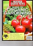 Guide to Organic Gardening Magazine (Mother Earth News Wiser Living Series, 2010)