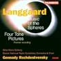 Langgaard: Music Of The Spheres/Four Tone Pictures