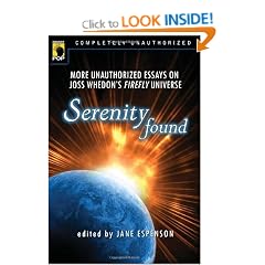 Serenity Found: More Unauthorized Essays on Joss Whedon's "Firefly" Universe (Smart Pop)