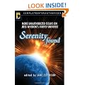 Serenity Found: More Unauthorized Essays on Joss Whedon's "Firefly" Universe (Smart Pop)