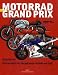 Motorrad Grand Prix: Die Geschichte der Königsklassen-Modelle seit 1949 bei Bücher zum Namen: 51Lm9LLLOqL._SL75_