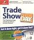 Trade Show in a Day: Get It Done Right, Get It Done Fast!