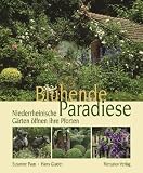 Bl�hende Paradiese. . Niederrheinische G�rten �ffnen ihre Pforten - Susanne Paus