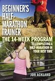 Beginners Half-Marathon Trainer: The 14-Week Program to Completing a Half-Marathon in Your Best Time