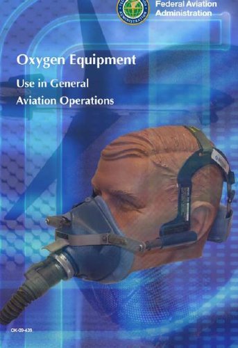 Oxygen Equipment Use in General Aviation Operations, Plus 500 free US military manuals and US Army field manuals when you sample this book