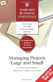 Managing Projects Large and Small: The Fundamental Skills to Deliver on budget and on Time