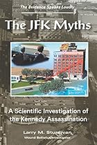 The JFK Myths: A Scientific Investigation of the Kennedy Assassination The JFK Myths: A Scientific Investigation of the Kennedy Assassination