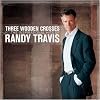 Three Wooden Crosses: The Inspirational Hits Of Randy Travis