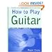 How to Play Guitar: Everything You Need to Know to Play the Guitar