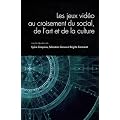 Questions de communication, Actes N� 8/2010 : Les jeux vid�o au croisement du social, de l'art et de la culture